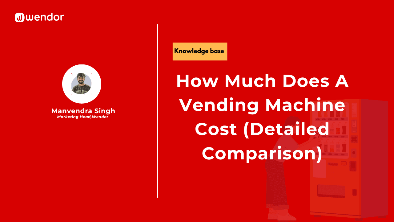 How Much Does A Vending Machine Cost (Detailed Comparison) | Wendor